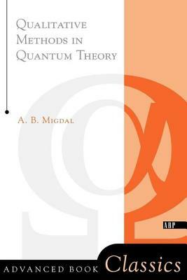 Qualitative Methods In Quantum Theory by Migdal