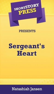 Short Story Press Presents Sergeant's Heart by Natashiah Jansen