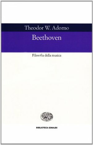 Beethoven: Filosofia Della Musica by Theodor W. Adorno