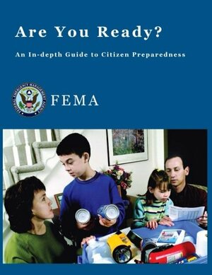 Are You Ready?: An In-Depth Guide to Citizen Preparedness by Federal Emergency Management Agency