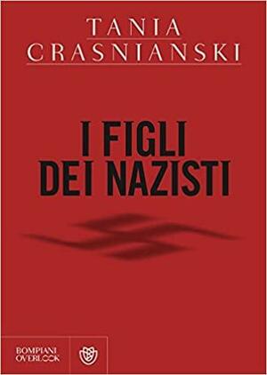 I figli dei nazisti by Molly Grogan, Tania Crasnianski