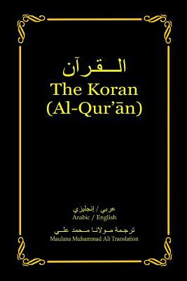 The Koran (Al-Qur'an): Arabic-English Bilingual edition by Maulana Muhammad Ali