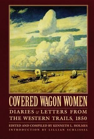 Covered Wagon Women, Volume 2: Diaries and Letters from the Western Trails, 1850 by Kenneth L. Holmes, Kenneth L. Holmes, Kenneth L. Holmes