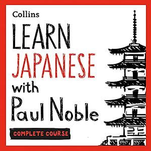 Learn Japanese with Paul Noble for Beginners Complete Course by Paul Noble
