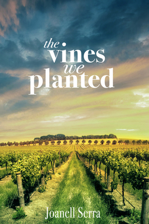 The Vines We Planted by Joanell Serra