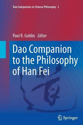 DAO Companion to the Philosophy of Han Fei by 