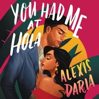 You Had Me at Hola by Alexis Daria