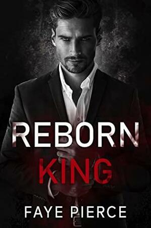Reborn King by Faye Pierce