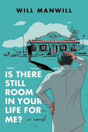 Is There Still Room In Your Life For Me? (Jake Ruiz, #1) by Will Manwill