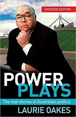 Power Plays by Laurie Oakes