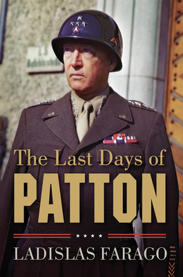The Last Days of Patton by Ladislas Farago