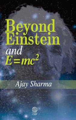 Beyond Einstein and E = Mc2 by A. V. Khoperskov, Ajay Sharma, A. M. Fridman