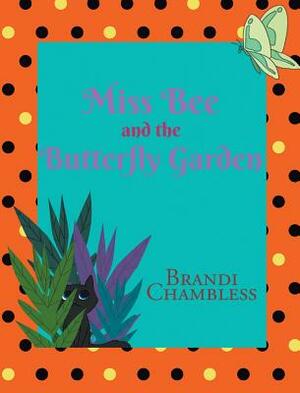 Miss Bee and the Butterfly Garden by Brandi Chambless