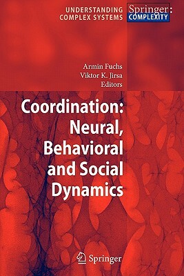 Coordination: Neural, Behavioral and Social Dynamics by 