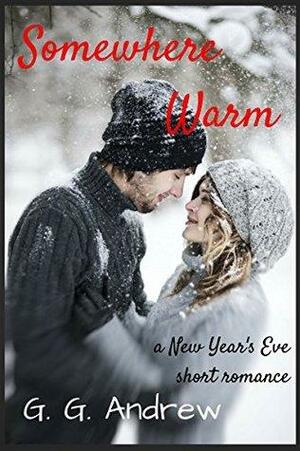 Somewhere Warm: A New Year's Eve Short Romance by G.G. Andrew