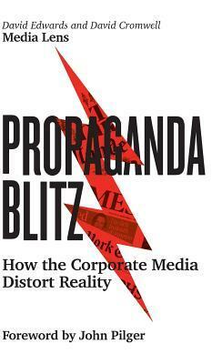 Propaganda Blitz: How the Corporate Media Distort Reality by David Edwards, David Cromwell
