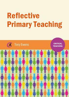 Reflective Primary Teaching by Tony Ewens