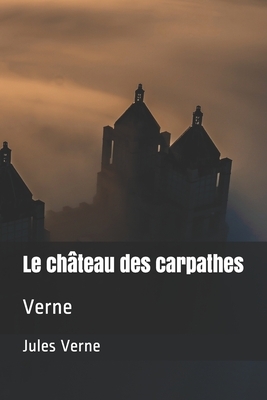 Le château des carpathes: Verne by Jules Verne