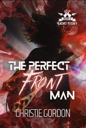 The Perfect Front Man by Christie Gordon