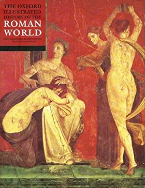 The Oxford Illustrated History of the Roman World by Jasper Griffin, John Boardman