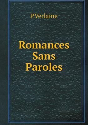 Romances Sans Paroles by Paul Verlaine