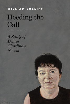 Heeding the Call: A Study of Denise Giardina's Novels by William Jolliff
