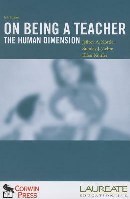 On Being a Teacher: The Human Dimension by Ellen Kottler, Jeffrey A. Kottler, Stanley J. Zehm