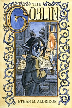The Goblin by Ethan M. Aldridge
