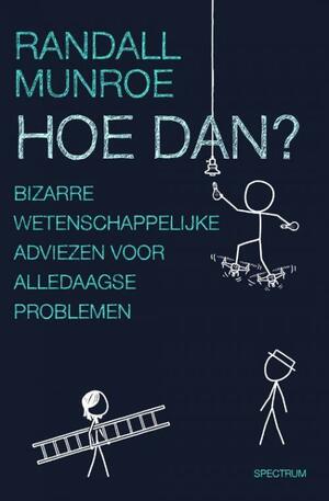 Hoe dan? by Randall Munroe