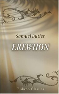 Erewhon by Samuel Butler