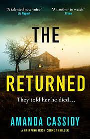 The Returned: A Gripping Irish Crime Thriller by Amanda Cassidy