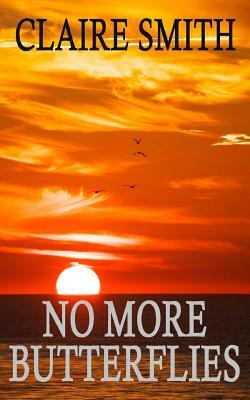 No More Butterflies by Claire Smith