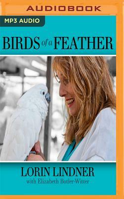Birds of a Feather: A True Story of Hope and the Healing Power of Animals by Elizabeth Butler-Witter, Lorin Lindner