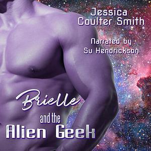 Brielle and the Alien Geek by Jessica Coulter Smith