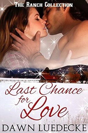 Last Chance for Love (The Ranch Collection Book 4) by Dawn Luedecke