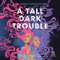 A Tall Dark Trouble by Vanessa Montalban