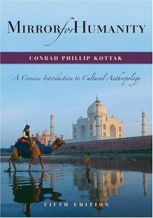 Mirror for Humanity: A Concise Introduction to Cultural Anthropology with PowerWeb by Conrad Phillip Kottak