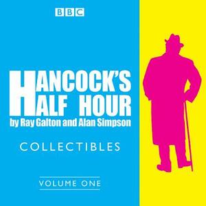 Hancock's Half Hour Collectibles: Volume 1: Rarities from the BBC Radio Archive by Alan Simpson, Ray Galton