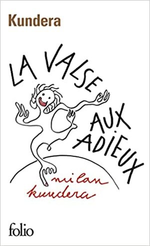 La valse aux adieux  by Milan Kundera