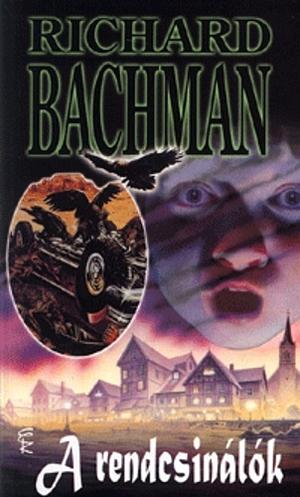 A rendcsinálók by Stephen King, Richard Bachman