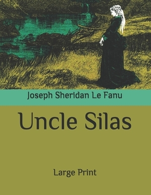 Uncle Silas by J. Sheridan Le Fanu