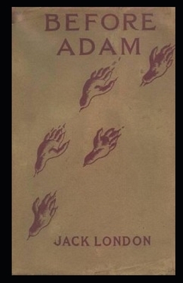 Before Adam Illustrated by Jack London