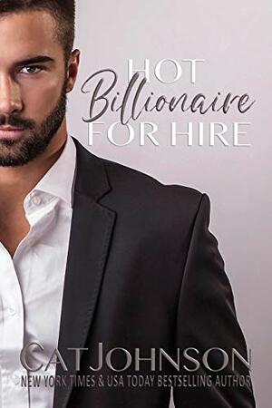 Hot Billionaire For Hire by Cat Johnson