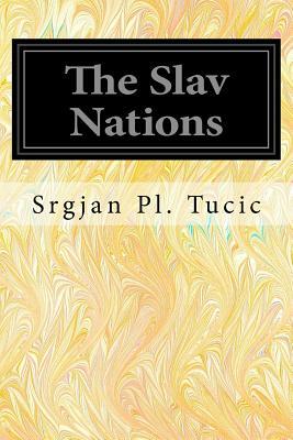 The Slav Nations by Srgjan Pl Tucic