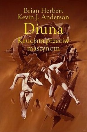 Diuna: Krucjata Przeciw Maszynom by Brian Herbert, Andrzej Jankowski, Kevin J. Anderson, Wojciech Siudmiak