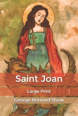 Saint Joan: Large Print by George Bernard Shaw
