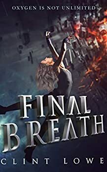 Final Breath: The Sci-Fi Thriller Trilogy by Clint Lowe