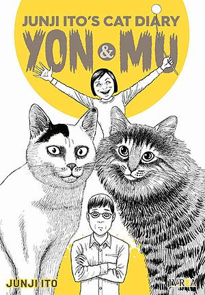 Junji Ito's Cat Diary: Yon & Mu by Junji Ito