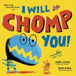 I Will Chomp You! by Jory John
