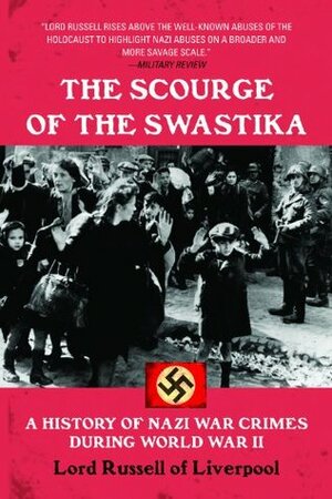 The Scourge of the Swastika: A History of Nazi War Crimes During World War II by Edward Frederick Langley Russell